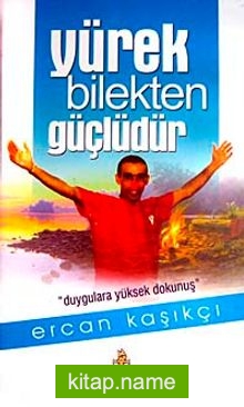 Yürek Bilekten Güçlüdür (Ciltli)