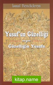 Yusuf’un Güzelliği veya Güzelliğin Yusuf’u