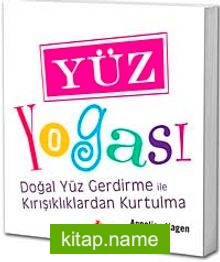 Yüz Yogası  Doğal Yüz Gerdirme ile Kırışıklıklardan Kurtulma