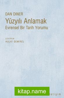 Yüzyılı Anlamak Evrensel Bir Tarih Yorumu