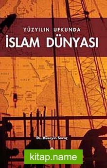 Yüzyılın Ufkunda İslam Dünyası