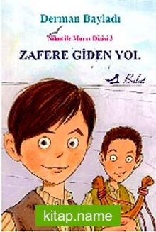 Zafere Giden Yol / Kurtuluş Savaşında İki Çocuk Kahraman