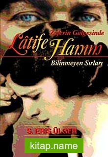 Zaferin Gölgesinde Latife Hanım Bilinmeyen Sırları