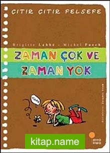 Zaman Çok ve Zaman Yok / Çıtır Çıtır Felsefe (19. Kitap)