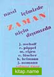 Zaman; Nasıl İçimizde Niçin Dışımızda