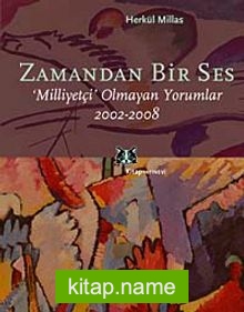 Zamandan Bir Ses Milliyetçi Olmayan Yorumlar 2002-2008