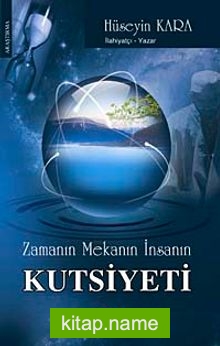 Zamanın Mekanın İnsanın Kutsiyeti