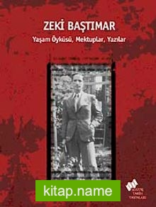 Zeki Baştımar Yaşam Öyküsü , Mektuplar, Yazılar