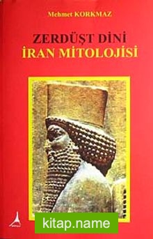 Zerdüşt Dini İran Mitolojisi