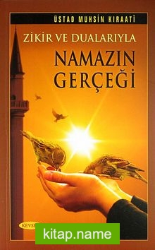 Zikir ve Dualarıyla Namazın Gerçeği