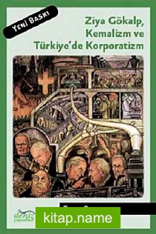 Ziya Gökalp Kemalizm ve Türkiye’de Korporatizm