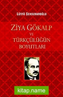 Ziya Gökalp ve Türkçülüğün Boyutları