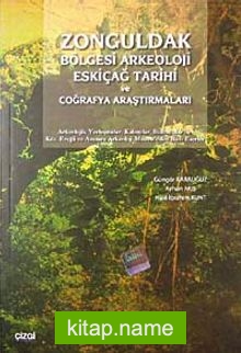 Zonguldak Bölgesi Arkeoloji Eskiçağ Tarihi ve Coğrafya Araştırmaları  Arkeolojik Yerleşmeler, Kalıntılar Buluntular ile Kdz. Ereğli ve Amasra Arkeoloji Müzesi’nden Bazı Eserler