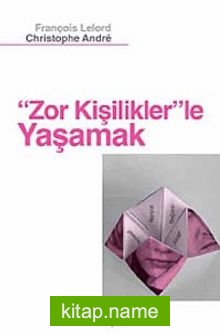 Zor Kişilikler’le Yaşamak