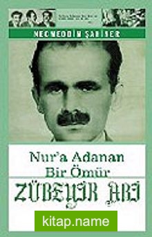 Zübeyir Abi: Nur’a Adanan Bir Ömür