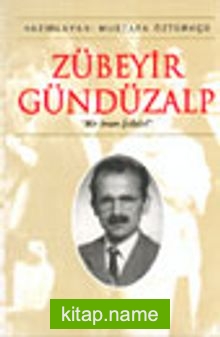 Zübeyir Gündüzalp “Bir İman Fedaisi”