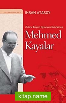 Zulme Boyun Eğmeyen Kahraman Mehmed Kayalar