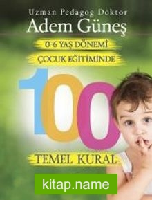 0-6 Yaş Dönemi Çocuk Eğitiminde 100 Temel Kural