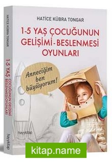 1-5 Yaş Çocuğunun Gelişimi Beslenmesi Oyunları