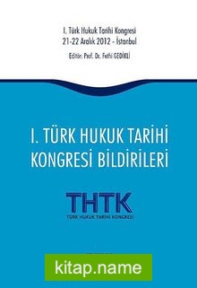 1. Türk Hukuk Tarihi Kongresi Bildirileri