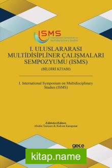 1. Uluslararası Multidisipliner Çalışmaları Sempozyumu (ISMS) Bildiri Kitabı