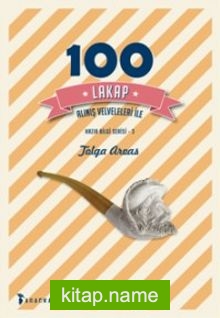 100 Lakap / Alınış Velveleleri İle