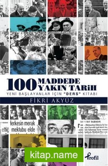 100 Madde’de Yakın Tarih  Yeni Başlayanlar İçin Ders Kitabı