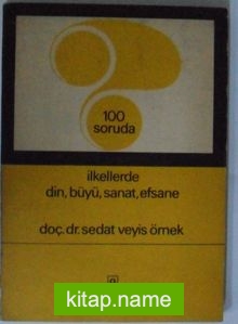 100 Soruda İlkellerde Din, Büyü, Sanat, Efsane Kod:8-G-1