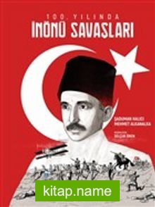 100. Yılında İnönü Savaşları (Karton Kapak)