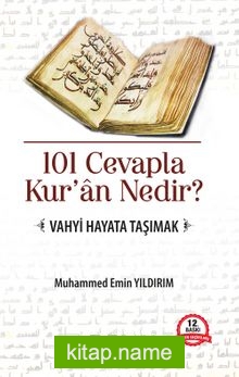 101 Cevapla Kur’an Nedir? Vahyi Hayata Taşımak