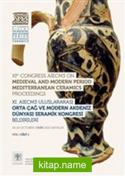 11. AIECM3 Uluslararası Orta Çağ ve Modern Akdeniz Dünyası Seramik Kongresi Bildirileri (2 Cilt Takım)