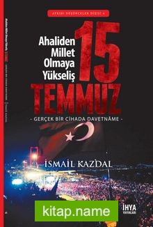 15 Temmuz Ahaliden Millet Olmaya Yükseliş