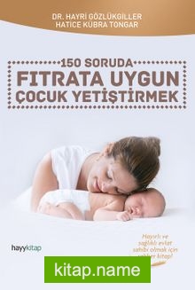 150 Soruda Fıtrata Uygun  Çocuk Yetiştirmek