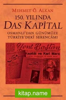 150. Yılında Das Kapital Osmanlı’dan Günümüze Türkiye’deki Serencamı