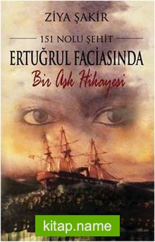 151 Nolu Şehit Ertuğrul Faciasında Bir Aşk Hikayesi