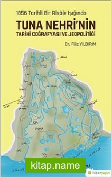 1856 Tarihli Bir Risale Işığında Tuna Nehri’nin Tarihi Coğrafyası ve Jeopolitiği