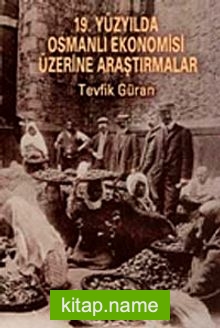 19. Yüzyılda Osmanlı Ekonomisi Üzerine Araştırmalar