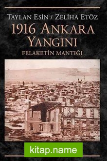 1916 Ankara Yangını Felaketin Mantığı