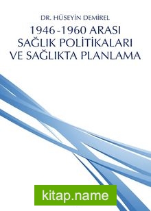 1946 – 1960 Arası Sağlık Politikaları ve Sağlıkta Planlama