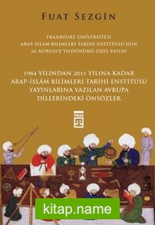 1984 Yılından 2011 Yılına Kadar Arap-İslam Bilimleri Tarihi Enstitüsü Yayınlarına Yazılan Avrupa Dillerindeki Önsözler