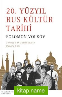 20. Yüzyıl Rus Kültür Tarihi  Tolstoy’dan Soljenitsin’e Büyülü Koro