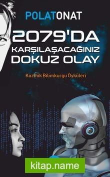 2079’da Karşılaşacağınız Dokuz Olay Kozmik Bilimkurgu Öyküleri