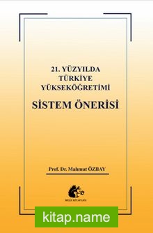 21.Yüzyılda Türkiye Yükseköğretimi Sistem Önerisi