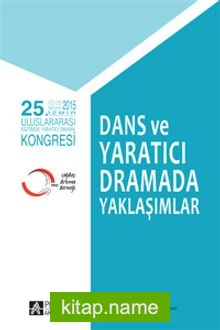 25. Uluslararası Eğitimde Yaratıcı Drama Kongresi – Dans ve Yaratıcı Dramada Yaklaşımlar