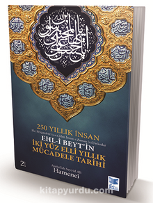 250 Yıllık İnsan Hz. Peygamber (s.a.a.)’den İmam-ı Zaman (a.f.)’a Kadar Ehl-i Beyt’in İki Yüz Elli Yıllık Mücadele Tarihi