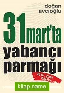 31 Mart’ta Yabancı Parmağı