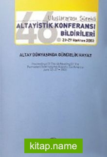 46. Uluslararası Sürekli Altayistik Konferansı Bildirileri 22-27 Haziran 2003 Altay Dünyasında Gündelik Hayat