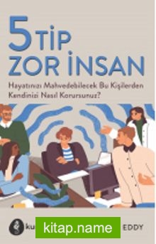 5 Tip Zor İnsan