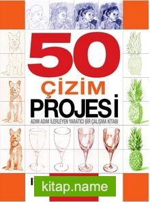 50 Çizim Projesi Adım Adım İlerleyen Yaratıcı Bir Çalışma Kitabı