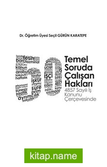 50 Temel Soruda Çalışan Hakları “4857 Sayılı İş Kanunu Çerçevesinde”